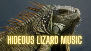 hideous lizard music
